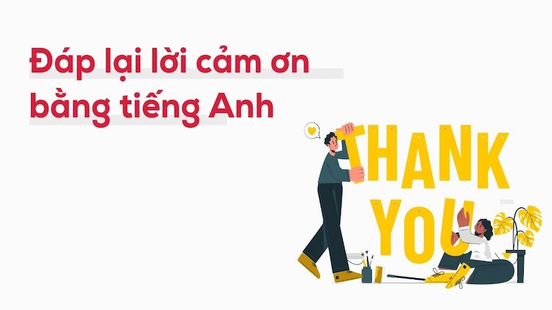 đáp lại lời cảm ơn bằng tiếng Anh