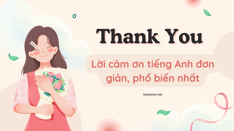 Tổng hợp chi tiết các cách diễn đạt lời cảm ơn bằng tiếng Anh